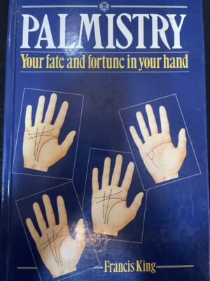 Palmistry Your Fate and Fortune in Your Hand Francis King
