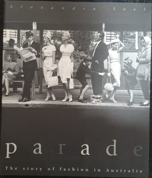 Parade the Story of Fashion in Australia Alexandra Joel