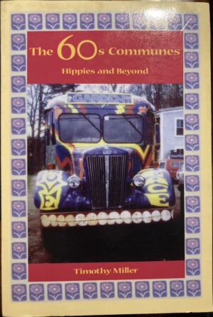 The 60s Communes Hippies and Beyond Timothy A Miller