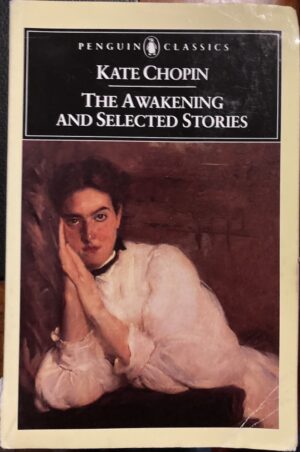 The Awakening and Selected Stories Kate Chopin