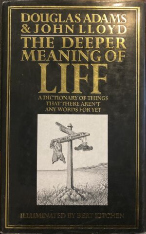 The Deeper Meaning of Liff A Dictionary of Things That There Aren't Any Words for Yet Douglas Adams, John Lloyd, Bert Kitchen