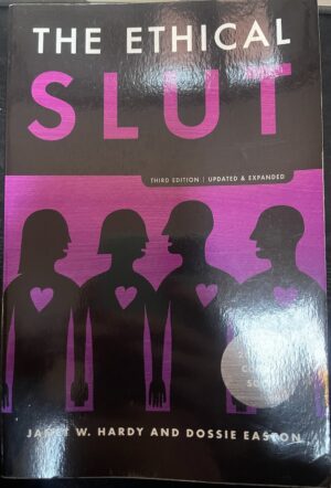 The Ethical Slut A Practical Guide to Polyamory, Open Relationships, and Other Freedoms in Sex and Love Dossie Easton Janet W Hardy