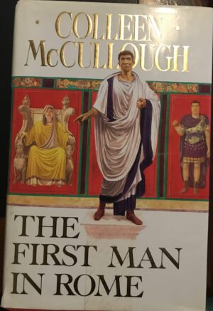The First Man in Rome Colleen McCullough Masters of Rome
