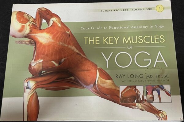 The Key Muscles of Yoga Ray Long Scientific Keys