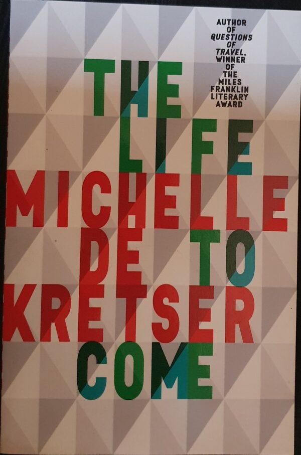 The Life to Come Michelle de Kretser