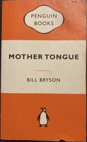 The Mother Tongue The Story of the English Language Bill Bryson