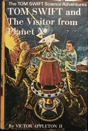 Tom Swift and the Visitor from Planet X Victor Appleton II Tom Swift Jr
