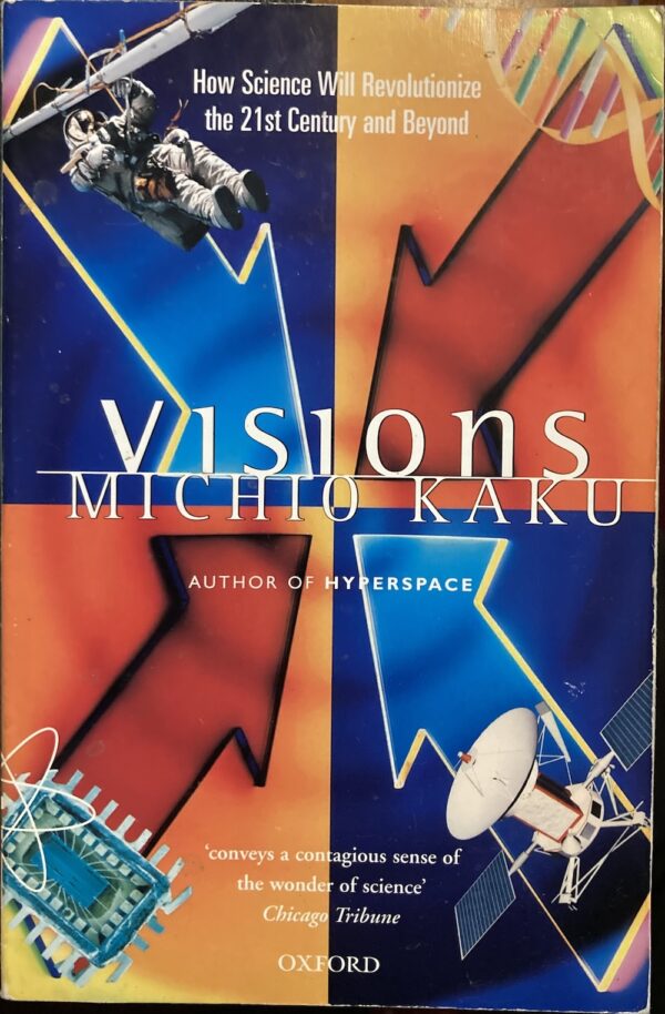 Visions How Science Will Revolutionise the 21st Century and Beyond Michio Kaku