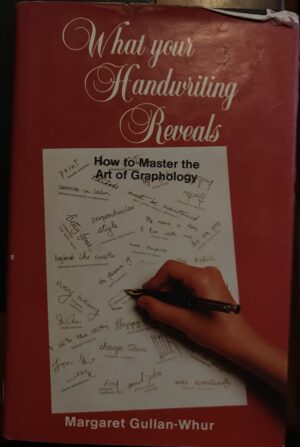 What Your Handwriting Reveals How to Master the Art of Graphology Margaret Gullan Whur