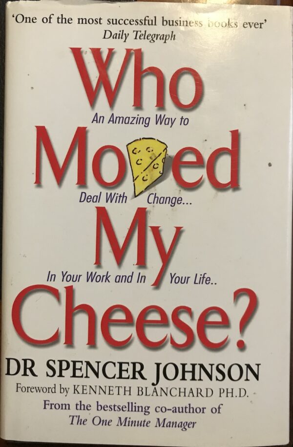 Who Moved My Cheese? Spencer Johnson