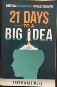 21 Days to a Big Idea!: Creating Breakthrough Business Concepts