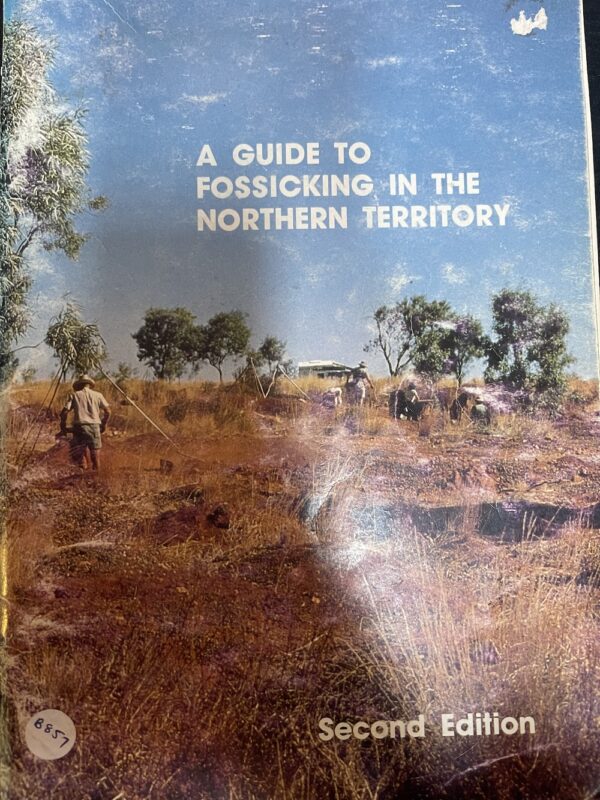 A Guide to Fossicking in the Northern Territory Northern Territory Department of Mines and Energy