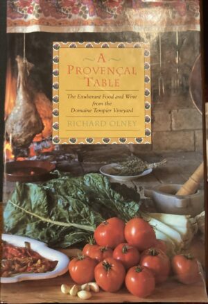 A Provencal Table The Exuberant Food and Wine from the Domaine Tempier Vineyard Richard Olney