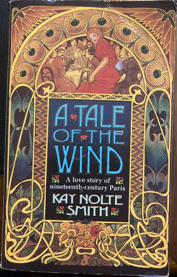 A Tale of the Wind a Love Story of Nineteenth Century Paris Kay Nolte Smith