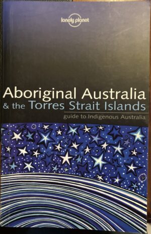 Aboriginal Australia & the Torres Strait Islands Sarina Singh Lonely Planet
