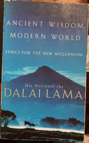 Ancient Wisdom, Modern World Ethics for a New Millennium Dalai Lama XIV