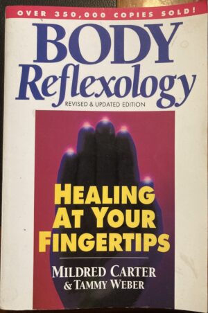 Body Reflexology Healing at Your Fingertips Mildred Carter, Tammy Weber