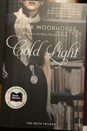 Cold Light Frank Moorhouse Edith Trilogy