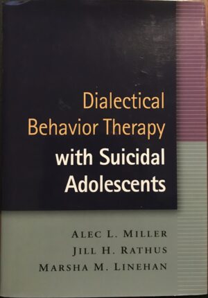Dialectical Behavior Therapy with Suicidal Adolescents Alec L Miller, Jill H Rathus, Marsha M Linehan