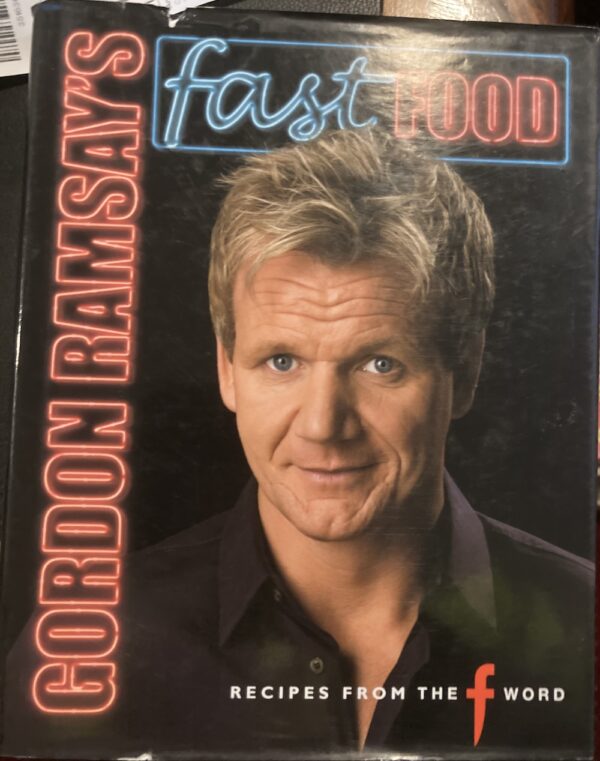 Gordon Ramsay's Fast Food Recipes from the F Word Gordon Ramsay