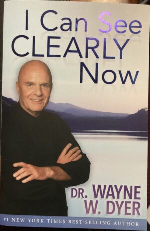 I Can See Clearly Now Wayne W Dyer