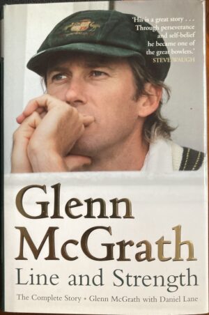 Line and Strength The Glenn McGrath Story By Glenn McGrath