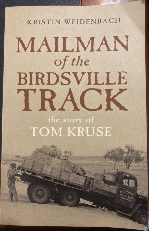 Mailman of the Birdsville Track The Story of Tom Kruse Kristin Weidenbach