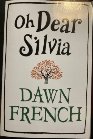 Oh Dear Silvia Dawn French