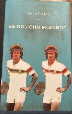 On Being John McEnroe Tim Adams