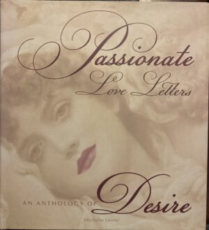 Passionate Love Letters An Anthology of Desire Michelle Lovric