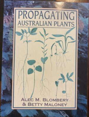 Propagating Australian Plants Alec M Blombery Betty Maloney
