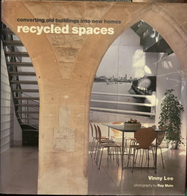 Recycled Spaces Converted Old Buildings into New Homes Vinny Lee