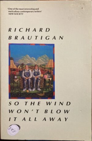 So The Wind Won't Blow It All Away Richard Brautigan
