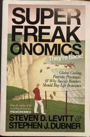 Superfreakonomics Steven D Levitt Stephen J Dubner Freakonomics