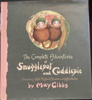 The Complete Adventures of Snugglepot and Cuddlepie May Gibbs