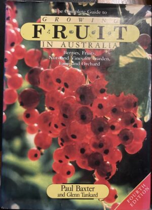 The Complete Guide to Growing Fruit in Australia Paul Baxter