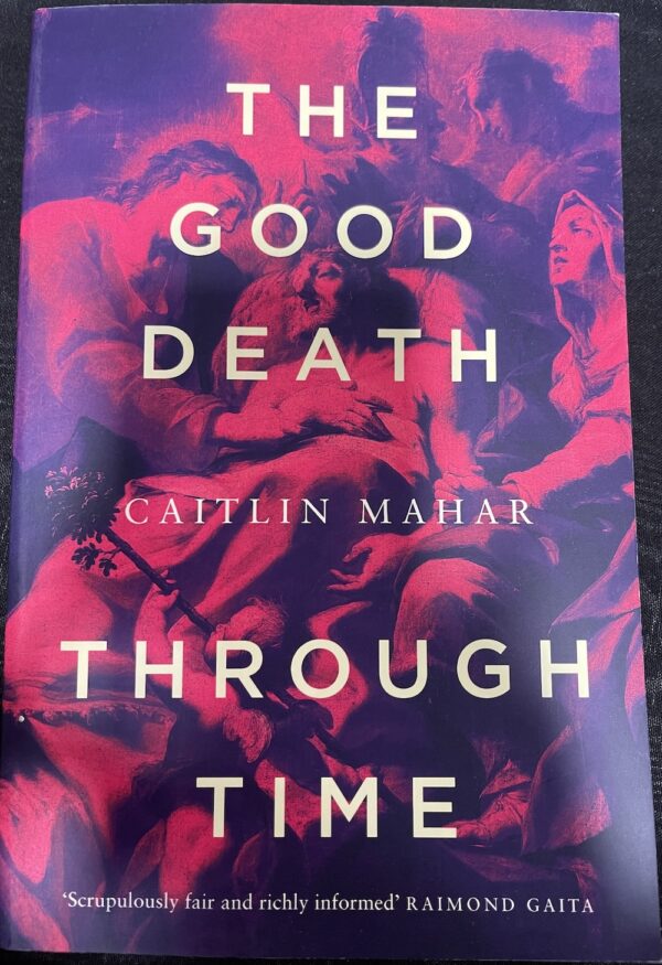 The Good Death Through Time Caitlin Mahar