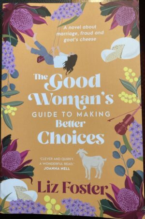 The Good Woman's Guide to Making Better Choices Liz Foster