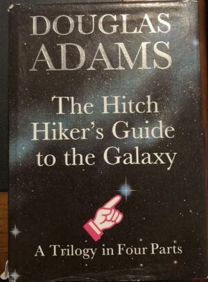 The Hitch Hiker's Guide To The Galaxy A Trilogy in Four Parts Douglas Adams