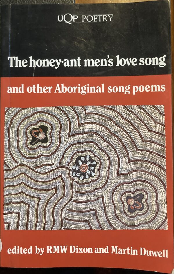 The Honey Ant Men's Love Song and Other Aboriginal Song Poems RMW Dixon Martin Duwell