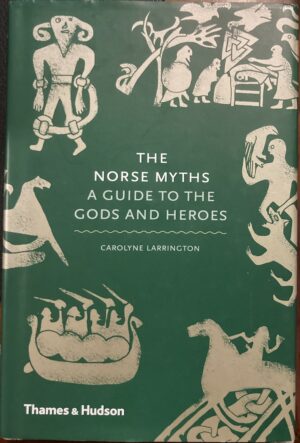 The Norse Myths A Guide to the Gods and Heroes Carolyne Larrington