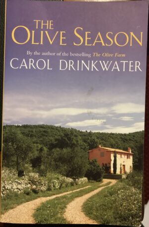 The Olive Season Amour, a New Life and Olives Too Carol Drinkwater