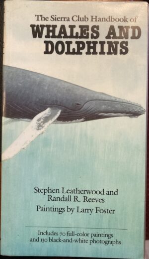The Sierra Club Handbook of Whales and Dolphins Randall Reeves