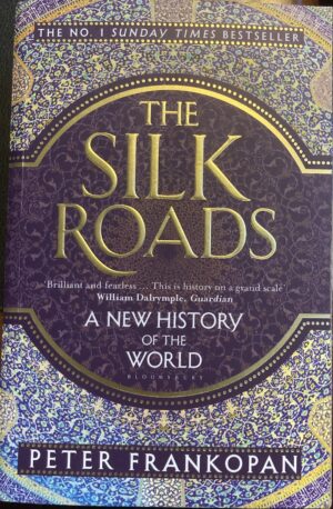 The Silk Roads A New History of the World Peter Frankopan