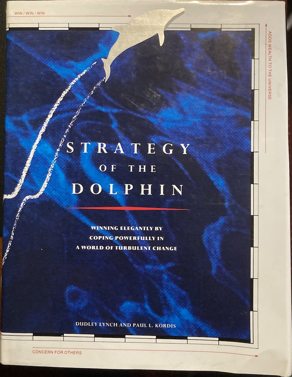 The Strategy of the Dolphin Winning Elegantly by Coping Powerfully in a World of Turbulent Change Dudley Lynch Paul L Kordis
