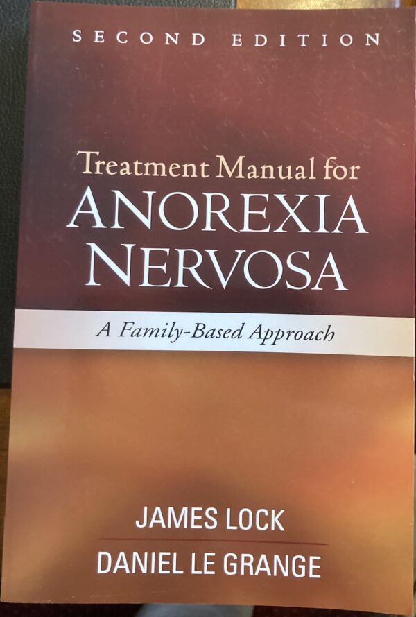 Treatment Manual for Anorexia Nervosa A Family Based Approach James Lock Daniel le Grange