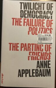 Twilight of Democracy: The Failure of Politics and the Parting of Friends