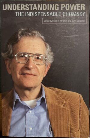 Understanding Power The indispensable Chomsky Peter R Mitchell (Editor) John Schoeffel (Editor)
