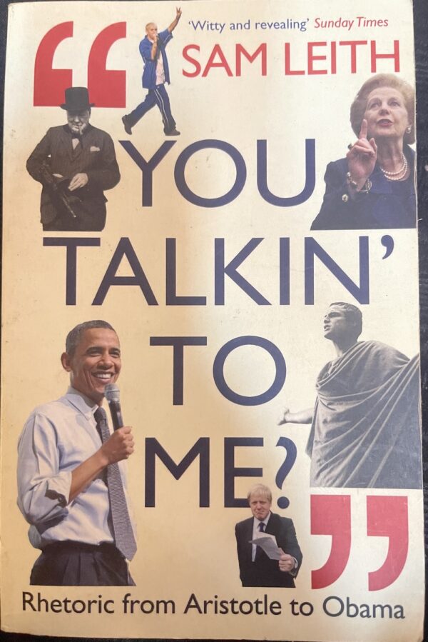 You Talkin' to Me? Rhetoric from Aristotle to Obama Sam Leith