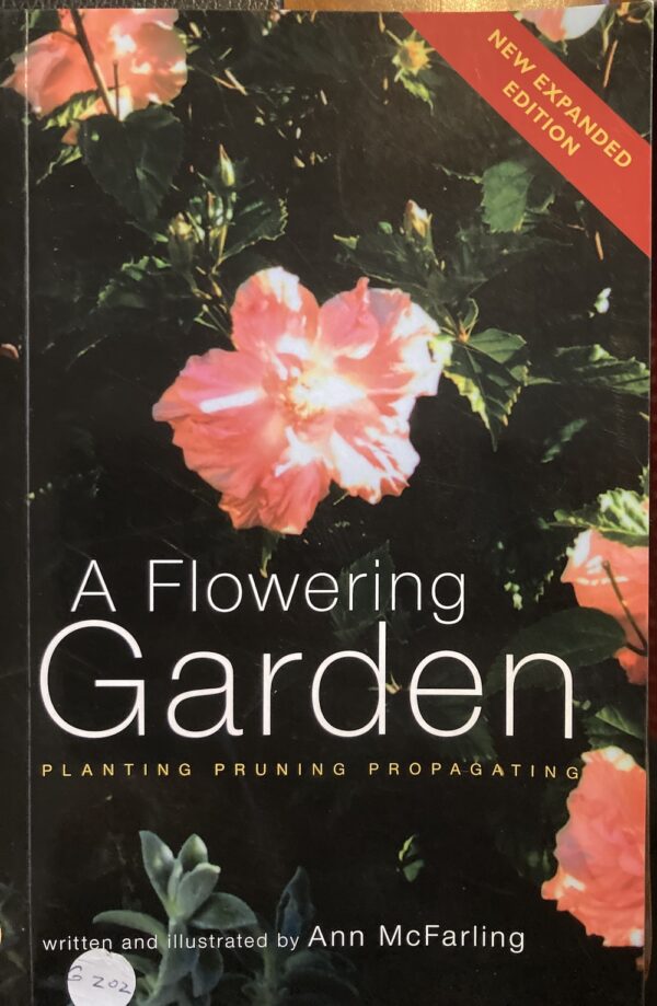 A Flowering Garden Planting, Pruning, Propagating Ann McFarling